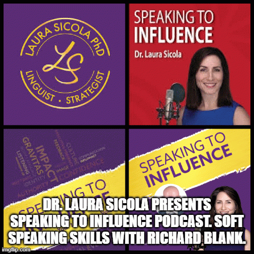 Dr.-Laura-Sicola-presents-Speaking-to-Influence-Podcast.-Soft-speaking-skills-with-Richard-Blank..gif